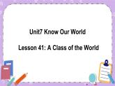 Unit 7 Lesson41 A Class of the World 课件+教案