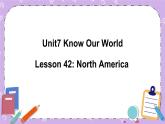 Unit 7 Lesson42 North America 课件+教案