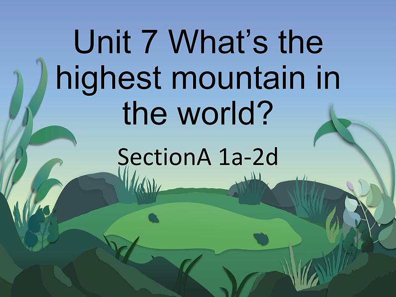 八年级英语人教版下册  Unit 7 What’s the highest mountain in the world？Section A  课件501