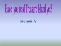 初中英语人教新目标 (Go for it) 版八年级下册Unit 8 Have you read Treasure Island yet?Section A多媒体教学ppt课件