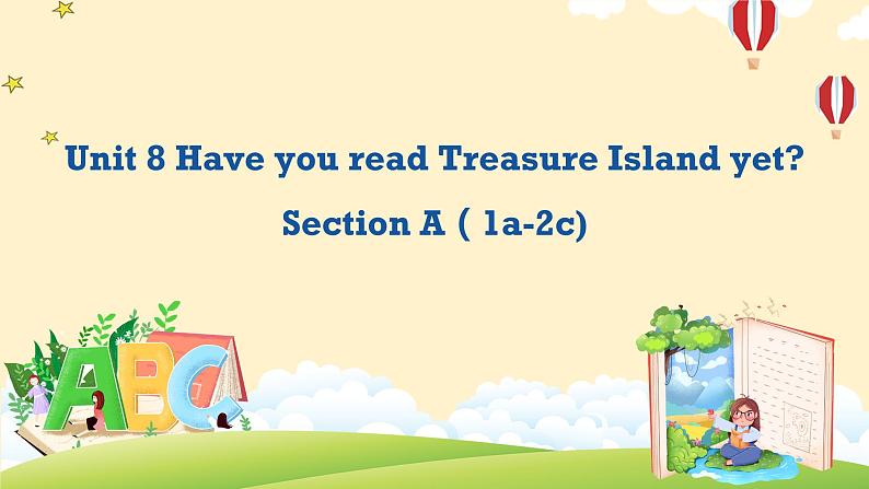 八年级英语人教版下册  Unit 8 Have you read Treasure Island yet？ Section A  课件1001