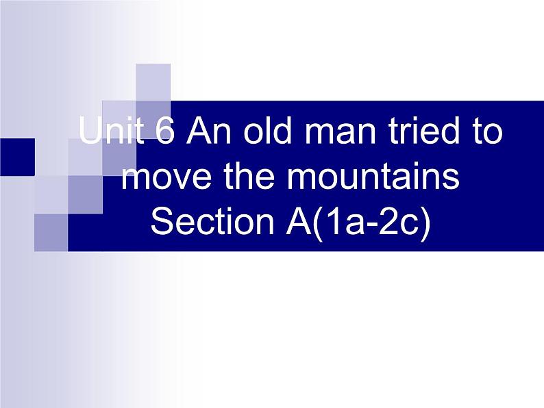 八年级人教版英语下册Unit 6 An old man tried to move the mountains.Section A     课件01