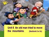 八年级人教版英语下册Unit 6 An old man tried to move the mountains.Section A     课件