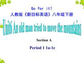 八年级人教版英语下册Unit 6 An old man tried to move the mountains.Section A     课件