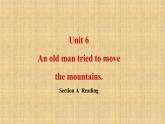 八年级人教版英语下册Unit 6 An old man tried to move the mountains.Section A     课件