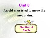 八年级人教版英语下册Unit 6 An old man tried to move the mountains.Section A     课件