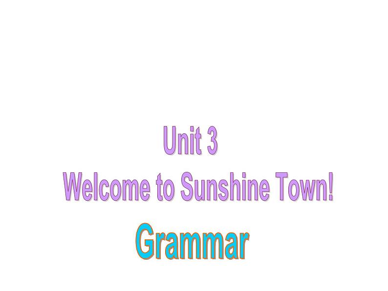 Unit3 Welcome to Sunshine Town Grammar课件 译林版英语七年级下册01