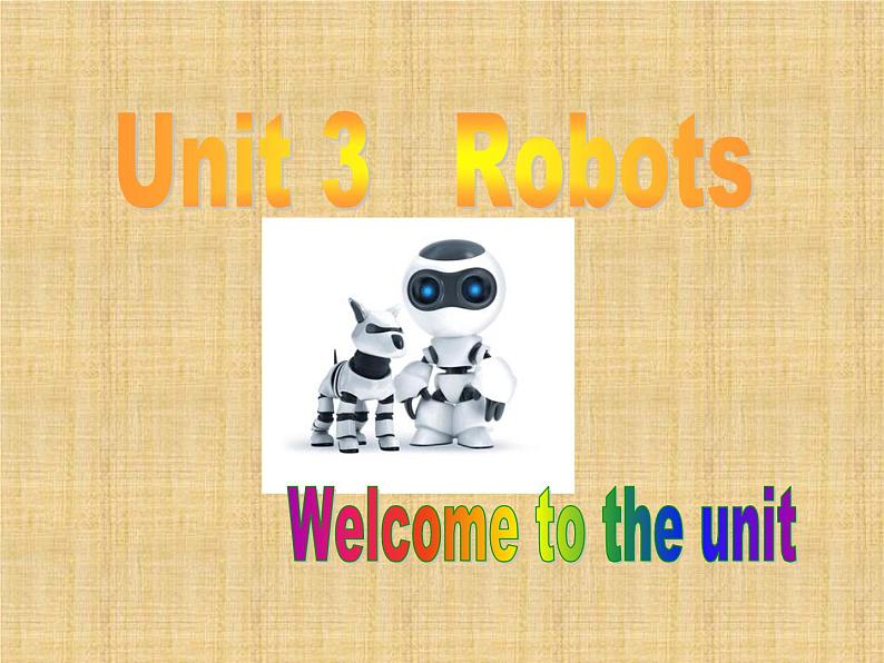 Unit3 Robots Welcome to the unit课件 译林版英语九年级下册01