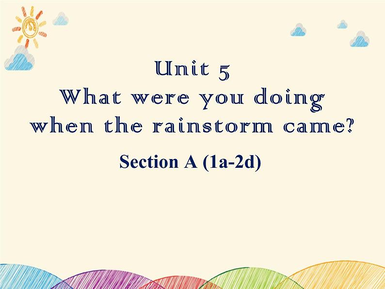 Unit5 What were you doing when the rainstorm came？Section A 1a-2c. (3)课件PPT01