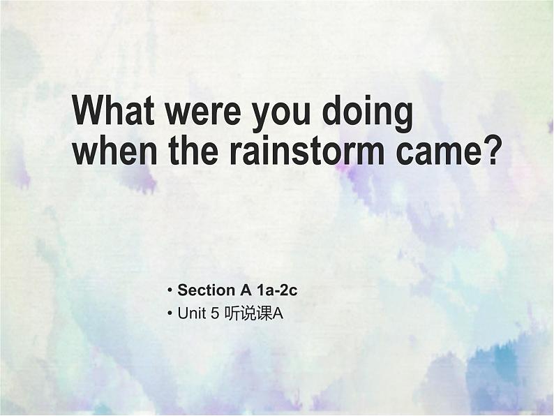 Unit5 What were you doing when the rainstorm came？Section A 1a-2c课件PPT01