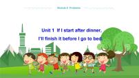 初中Unit 1 If I start after dinner,  I’ll finish it before I go to bed.教学ppt课件