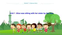 初中英语外研版 (新标准)八年级上册Unit 1 Alice was sitting with her sister by the river.教学课件ppt