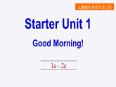 Starter Unit 1 1a-2e 1 Unit 1 Good morning!课件PPT