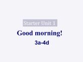 Starter Unit 1 3a-4d 2  Unit 1 Good morning!课件PPT