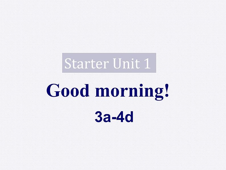 Starter Unit 1 3a-4d 2  Unit 1 Good morning课件PPT第1页