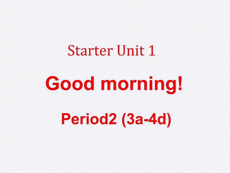 Starter Unit 1 3a-4d 4 Unit 1 Good morning课件PPT第1页