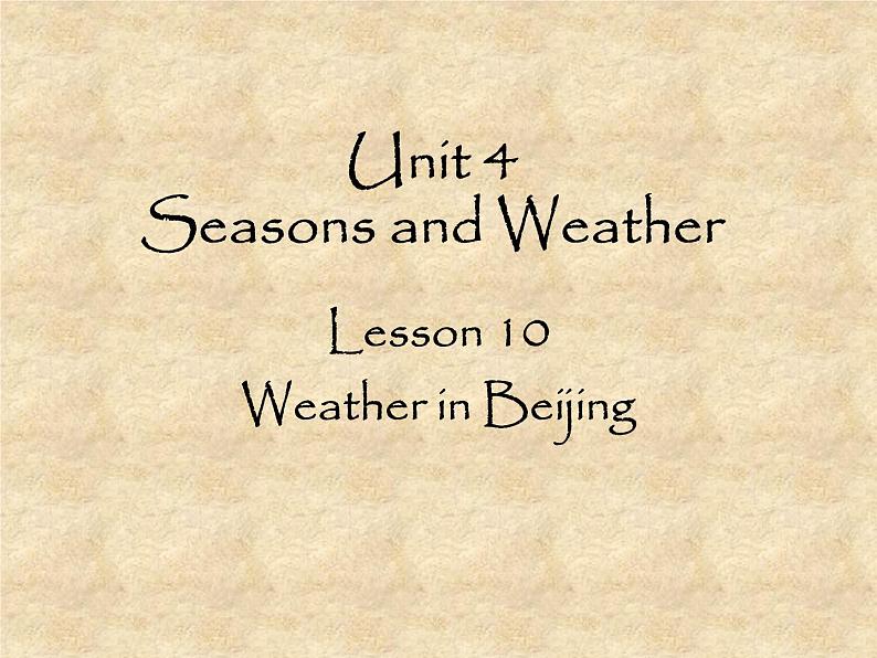 北师大版英语七年级下册Unit 4 Seasons and Weather Lesson 10 Weather in Beijing  课件01