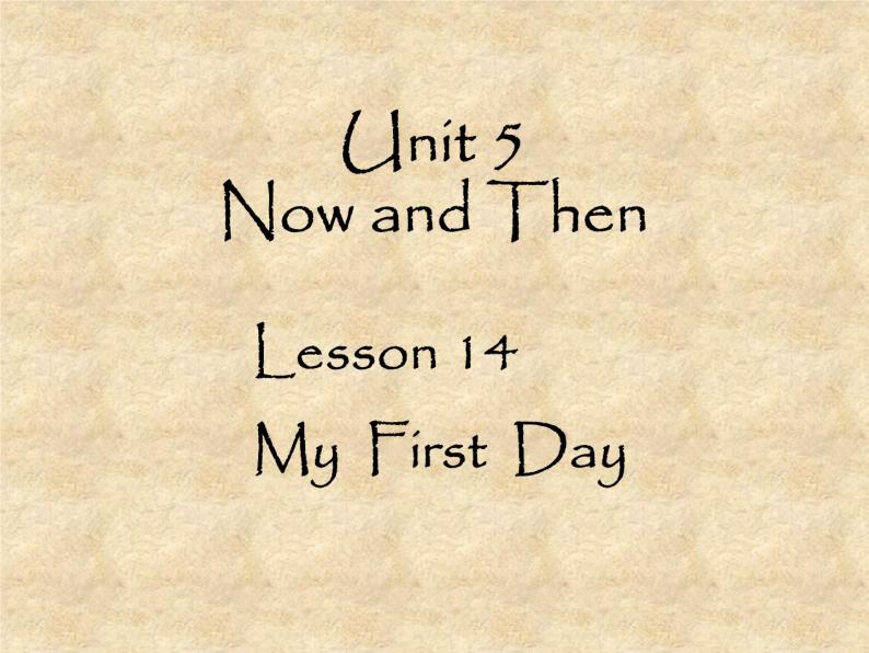 北师大版英语七年级下册Unit 5 Now and Then Lesson 14 My first day  课件01