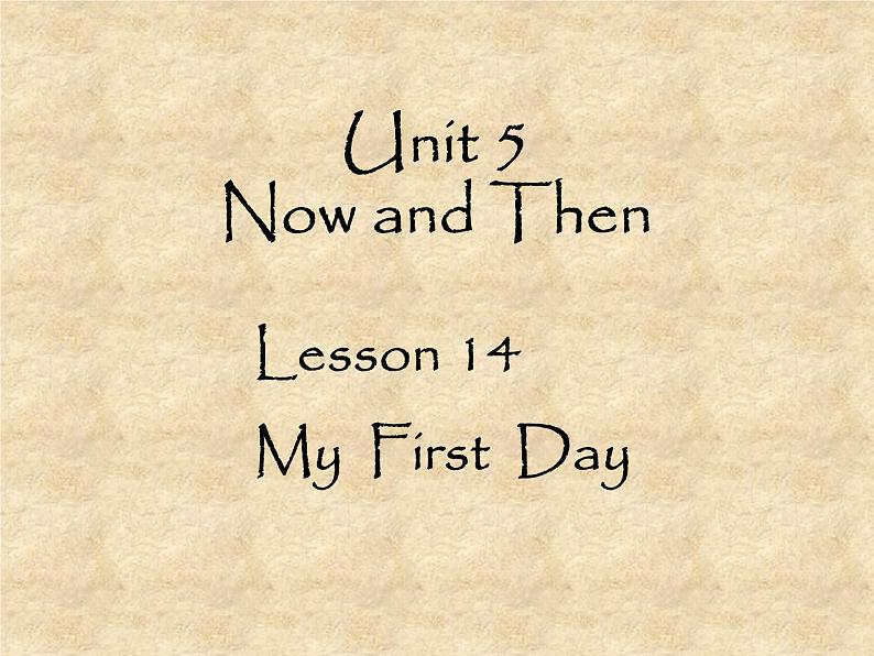 北师大版英语七年级下册Unit 5 Now and Then Lesson 14 My first day  课件01