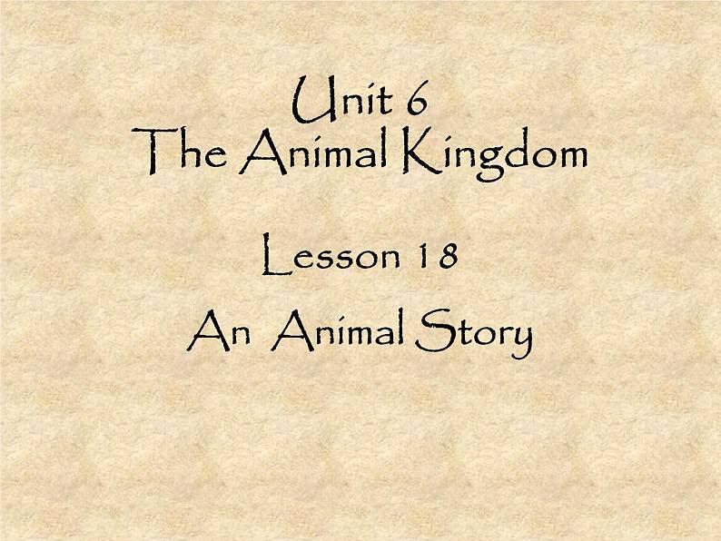 北师大版英语七年级下册Unit 6 The Animal kingdom Lesson 18 An Animal Story  课件01