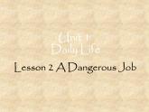 北师大版英语七年级下册Unit 1 Daily Life Daily Life Lesson 2 A Dangerous Job  课件