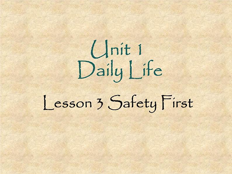 北师大版英语七年级下册Unit 1 Daily Life Lesson 3 Safty First  课件01