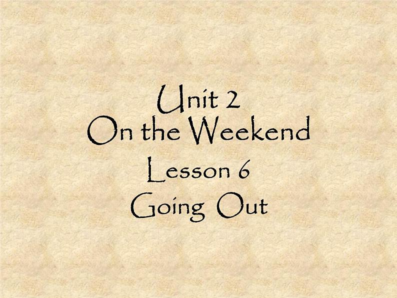 北师大版英语七年级下册Unit 2 On the Weekend Lesson 6 Going Out  课件01