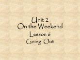 北师大版英语七年级下册Unit 2 On the Weekend Lesson 6 Going Out  课件