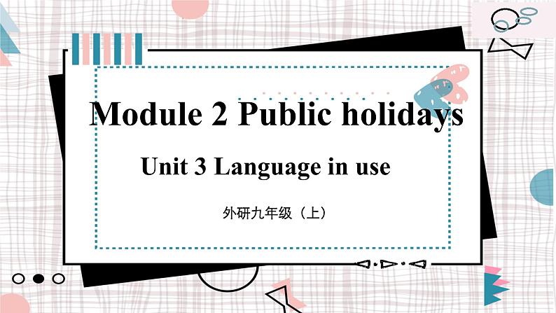 外研英语九上 Module 2 Public holidays   Unit 3 PPT课件01