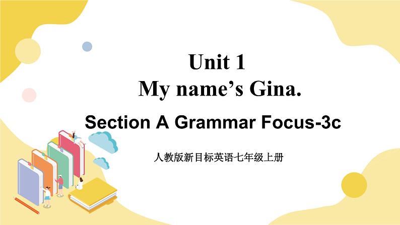 人教版七上英语  Unit 1 Section A Grammar Focus-3c  课件+教案01