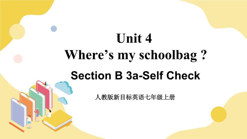 人教版七上英语  Unit 4 Section B 3a-Self Check  课件+教案01