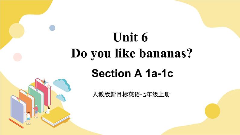 人教版七上英语  Unit 6 Section A 1a-1c  课件+教案01