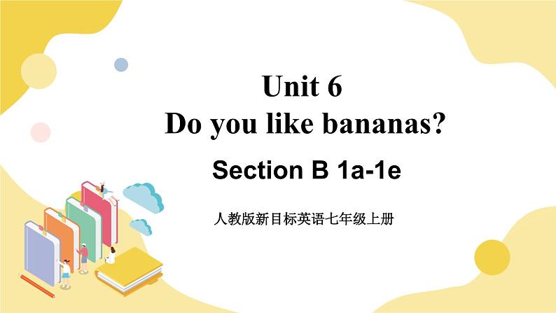 人教版七上英语  Unit 6 Section B 1a-1e  课件+教案01