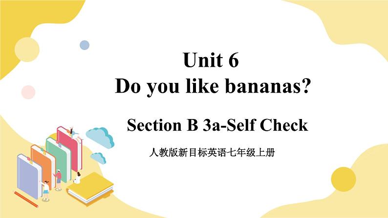 人教版七上英语  Unit 6 Section B 3a-Self Check  课件+教案01