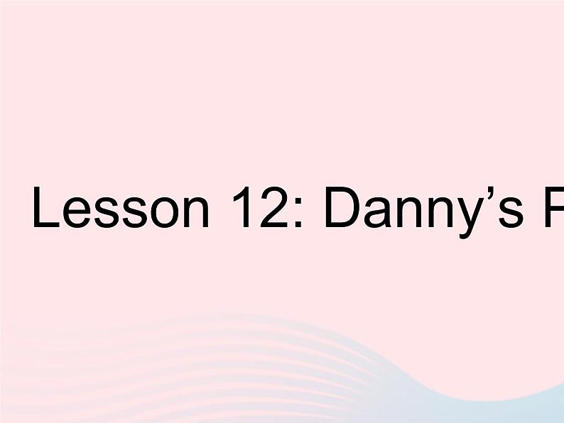 河北专用2023八年级英语下册Unit2PlantaPlantLesson12Danny’sPlant作业课件新版冀教版01