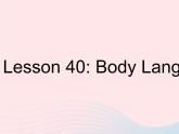河北专用2023八年级英语下册Unit7KnowOurWorldLesson40BodyLanguage作业课件新版冀教版