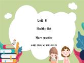 牛津版（深圳&广州）英语九年级上册6.5 Unit 6 Healthy diet More practice（课件）
