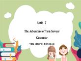 牛津版（深圳&广州）英语九年级上册7.2 Unit 7 The adventures of Tom Sawyer Grammar（课件）