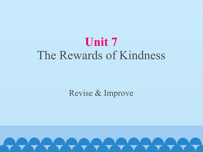 教科版（五四制）英语九年级上册 UNIT 7 The Rewards of Kindness Revise & Improve   课件01