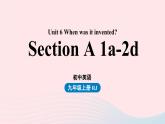 2023九年级英语全册Unit6Whenwasitinvented第1课时SectionA1a_2d上课课件新版人教新目标版