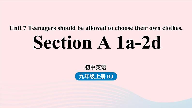 2023九年级英语全册Unit7Teenagersshouldbeallowedtochoosetheirownclothes第1课时SectionA1a_2d上课课件新版人教新目标版01