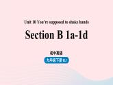 2023九年级英语全册Unit10You'resupposedtoshakehands第4课时SectionB1a_1d上课课件新版人教新目标版