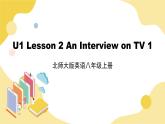 北师大版英语8年级上册 U1 Lesson 2 An Interview on TV 1 PPT课件