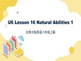 北师大版英语8年级上册 U6 Lesson 16 Natural Abilities 1 PPT课件