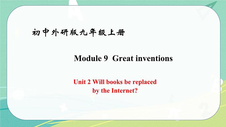 Module 9 Unit 2——课件 外研版九年级英语上册01