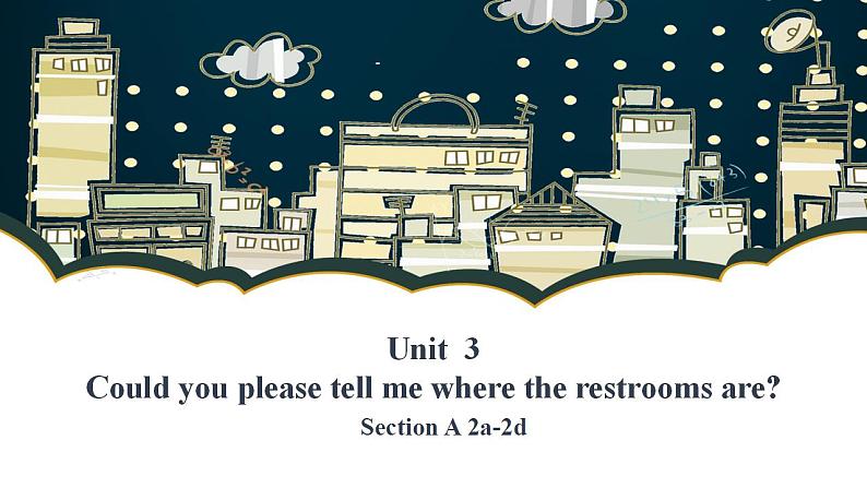 【核心素养目标】人教版初中英语九年级全册 Unit 3 Could you please tell me where the restrooms are SectionA 2a-2d课件第1页