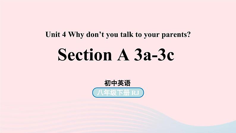 Unit4 Why don’t you talk to your parents第2课时SectionA 3a-3c课件（人教新目标版）01