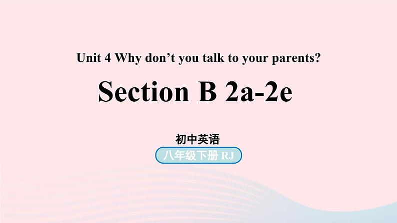 Unit4 Why don’t you talk to your parents第5课时SectionB 2a-2e课件（人教新目标版）01