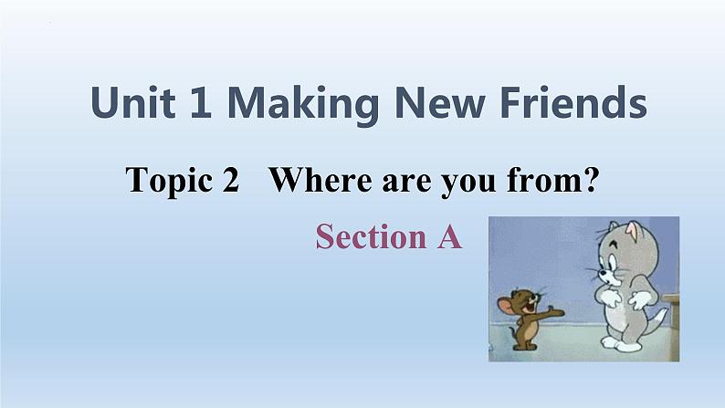 Unit 1 Making new friends Topic 2 Where are you from？Section A-2022-2023学年初中英语仁爱版七年级上册同步课件01