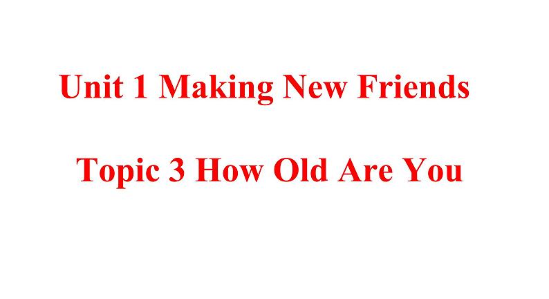 Unit 1 Making New Friends Topic 3-2022-2023学年初中英语仁爱版七年级上册同步备课课件第1页